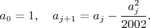 $a_0=1, \quad a_{j+1}=a_j-\dfrac{a^2_j}{2002}.$
