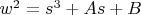 $w^2=s^3+As+B$