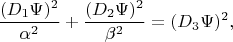 $$\dfrac{(D_1\Psi)^2}{\alpha^2}+\dfrac{(D_2\Psi)^2}{\beta^2}=(D_3\Psi)^2,$$