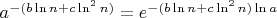 $a^{-(b\ln n+c\ln^2 n)}=e^{-(b\ln n+c\ln^2 n)\ln a}$