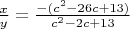 $\frac{x}{y}=\frac{-({c}^{2}-26c+13)}{{c}^{2}-2c+13}$