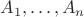 ${A_1}, \ldots ,{A_n}$