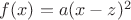$f(x)=a(x-z)^2$
