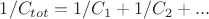 $1/C_{tot}=1/C_1+1/C_2+...$