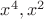 $x^4, x^2$
