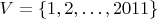 $V = \{1, 2,\dots, 2011\}$