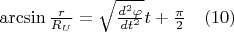 $  \arcsin {\frac {r}{R_U}}  =\sqrt {\frac {d^2 \varphi}{dt^2 }}  t+\frac {\pi}{2}   \quad   \eqno     (10)$