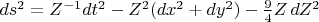 $ds^2 = Z^{-1}dt^2 - Z^2 (dx^2+dy^2) - \frac{9}{4} Z\, dZ^2$