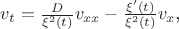 $v_t= \frac{D}{\xi^2(t)}v_{xx}-\frac{\xi'(t)}{\xi^2(t)}v_x$,