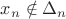 $x_n  \notin \Delta_n$