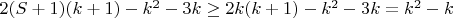 $2(S+1)(k+1)-k^2-3k\ge2k(k+1)-k^2-3k=k^2-k$
