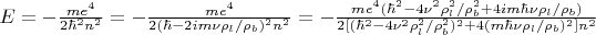 $E=-\frac{me^4}{2\hbar^2n^2}=-\frac{me^4}{2(\hbar-2im\nu\rho_l/\rho_b)^2n^2}=-\frac{me^4(\hbar^2-4\nu^2\rho_l^2/\rho_b^2+4im\hbar\nu\rho_l/\rho_b)}{2[(\hbar^2-4\nu^2\rho_l^2/\rho_b^2)^2+4(m\hbar\nu\rho_l/\rho_b)^2]n^2}$
