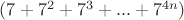 $(7+7^{2}+7^{3}+...+7^{4n})$
