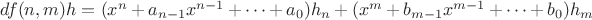 $df(n,m)h = (x^n+a_{n-1}x^{n-1}+\dots+a_0)h_n+(x^m+b_{m-1}x^{m-1}+ \dots+b_0)h_m$