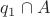 $q_{1} \cap A$