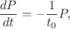 $$\frac{dP}{dt}=-\frac{1}{t_0} P,$$