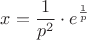 $$x = \frac{1}{p^2} \cdot e^{\frac{1}{p}}$$