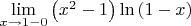 $\lim\limits_{x\to1-0} \left({x^2} -1\right)\ln\left(1-x\right)$
