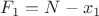 $F_{1}=N-x_{1}$