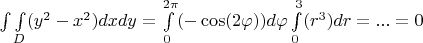 $\int\int\limits_{D} (y^2-x^2) dx dy = \int\limits_{0}^{2 \pi} (- \cos(2 \varphi)) d \varphi \int\limits_{0}^{3} (r^3) dr = ... = 0$