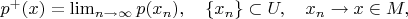 $p^+(x)=\lim_{n\to\infty} p(x_n),\quad \{x_n\}\subset U,\quad x_n\to x\in M,$