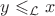 $y \leqslant_\mathcal{L} x$
