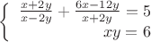 $\left\{
\begin{array}{rcl}
 \frac{x+2y}{x-2y}+\frac{6x-12y}{x+2y}=5 \\
 xy=6 \\
\end{array}
\right.$