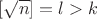 $[\sqrt n]=l>k$