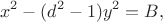 $$
x^2-(d^2-1)y^2=B,
$$