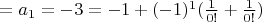 $=a_1=-3=-1+{(-1)^1}(\frac{1}{0!}+\frac{1}{0!})$
