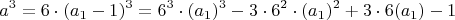 $$a^3=6\cdot(a_1-1)^3=6^3\cdot(a_1)^3-3\cdot 6^2\cdot(a_1)^2+
3\cdot 6(a_1)-1$$