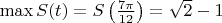 $\max S(t) = S \left ( \frac{7 \pi}{12} \right ) = \sqrt{2} - 1$