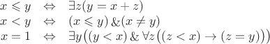 $$
\begin{array}{rcl}
x \leqslant y & \Leftrightarrow & \exists z(y = x + z) \\
x < y & \Leftrightarrow & (x \leqslant y) \mathop{\&} (x \neq y) \\
x = 1 & \Leftrightarrow & \exists y \big((y < x) \mathop{\&} \forall z \big( (z < x) \rightarrow (z = y)\big)\big)
\end{array}
$$