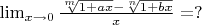 $\lim_{x\to 0} \frac{\sqrt[m]{1+ax}-\sqrt[n]{1+bx}}{x}=?$