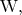 $\mathrm{W},$