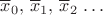 $\overline x_0,\,\overline x_1,\,\overline x_2\,\ldots$