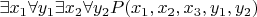 $\exists {x_1}\forall {y_1}\exists {x_2}\forall {y_2}P({x_1},{x_2},{x_3},{y_1},{y_2})$