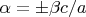 $\alpha=\pm \beta c/a$