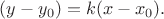 $(y-y_0)=k(x-x_0).$