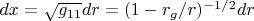 $dx=\sqrt{g_{11}}dr=(1-r_g/r)^{-1/2}dr$