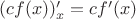 $(cf(x))'_x = cf'(x)$