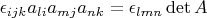 $\epsilon_{ijk}a_{li}a_{mj}a_{nk}=\epsilon_{lmn}\det A$