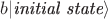 $b|\textit{initial state}\rangle$