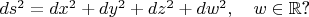 $ds^2=dx^2+dy^2+dz^2+dw^2,\quad w\in\mathbb{R}$?