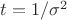 $t=1/\sigma^2$