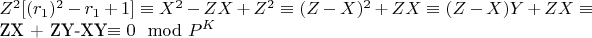 $Z^2[(r_1)^2- r_1 + 1]\equiv X^2-ZX + Z^2\equiv(Z-X)^2 + ZX\equiv (Z-X)Y + ZX \equiv 

ZX + ZY-XY\equiv 0\mod P^K$