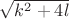 $\sqrt{k^{2}+4l}$