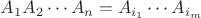 $A_1A_2\cdots A_n=A_{i_1}\cdots A_{i_m}$