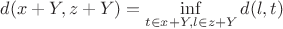 $d(x+Y,z+Y)=\inf\limits_{t\in x+Y,l\in z+Y}d(l,t)$