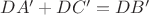 $DA'+DC'=DB'$